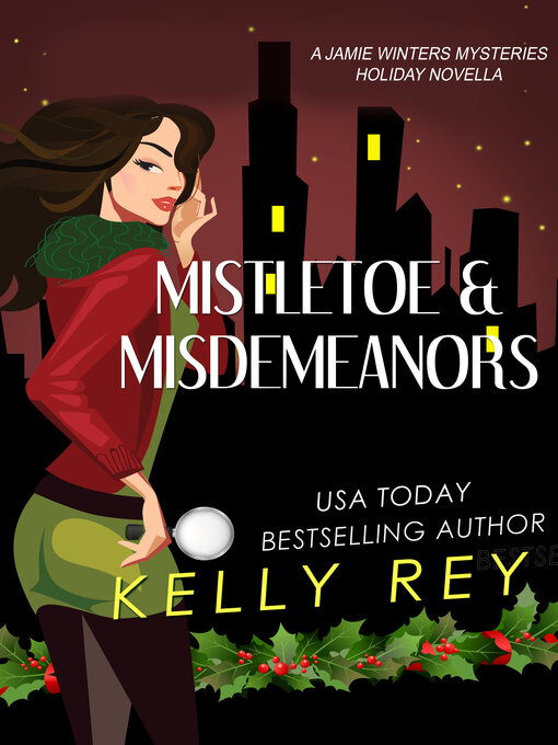 Title details for Mistletoe & Misdemeanors (a Jamie Winters Mysteries Holiday Novella) by Kelly Rey - Available